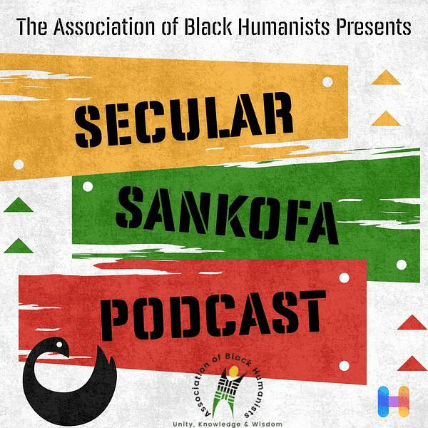 Podcast cover art for "Secular Sankofa Podcast," presented by The Association of Black Humanists, featuring text on yellow, green, and red horizontal bars against a textured, light-colored background.